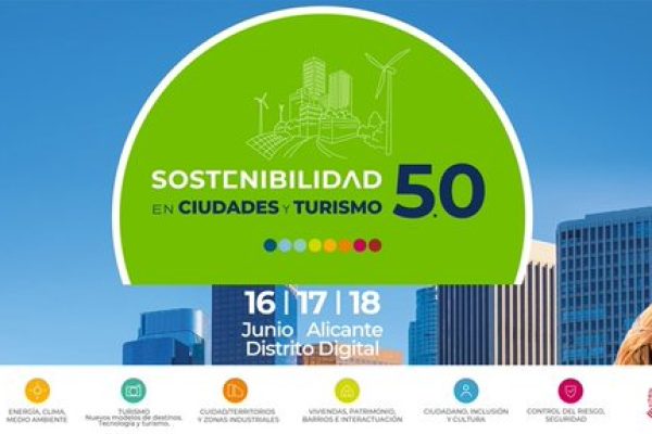 Sostenibilidad en ciudades y turismo. 16,17 y 18 de Junio en Distrito Digital de Alicante